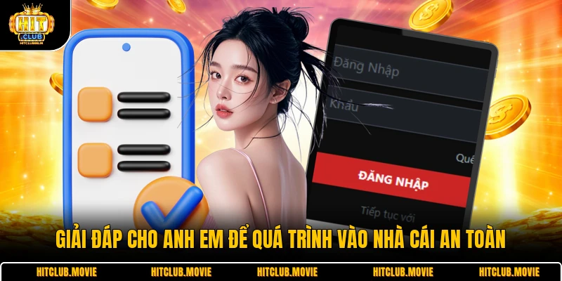 Giải đáp cho anh em để quá trình vào nhà cái an toàn